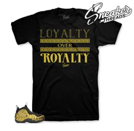 Foamposite Metallic Gold Loyalty Over Royalty Shirt